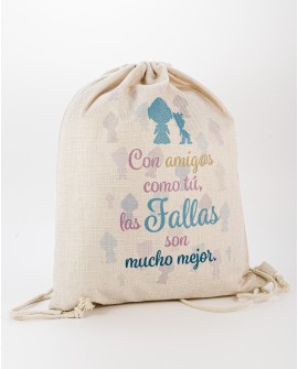 Mochila saco Fallera " Con amigos como tú, las fallas se viven mejor"