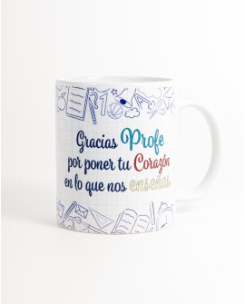 Taza de cerámica " Gracias profe por poner tu corazón en todo lo que nos enseñas"