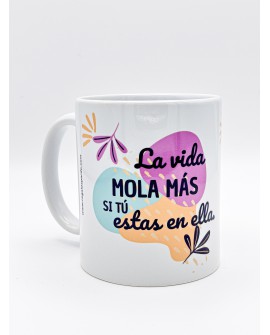 Taza con frase La vida mola más si tú estás en ella con referencia PAR- taza mola y un precio de 7,50 € de la sección REGALO ...